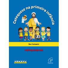 Catequese na primeira infância: Novo testamento - catequizando