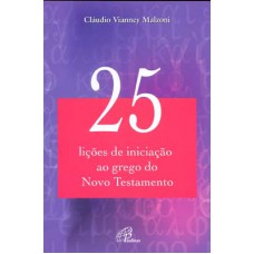 25 lições de iniciação ao grego do Novo Testamento 25 lições de iniciação ao grego do Novo Testamento