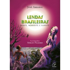 Lendas brasileiras - Norte, Nordeste e Sudeste Lendas brasileiras - Norte, Nordeste e Sudeste