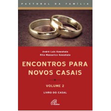 Encontros para novos casais - volume 2 - Casal Encontros para novos casais - volume 2 - Casal
