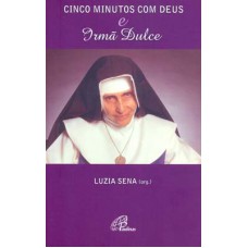 Cinco minutos com Deus e Irmã Dulce Cinco minutos com Deus e Irmã Dulce