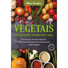 Vegetais que nutrem e promovem a vida Vegetais que nutrem e promovem a vida
