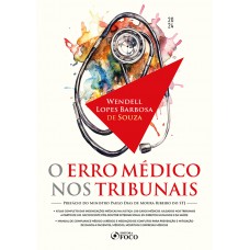 O Erro Médico nos Tribunais - 1ª Ed - 2024 O Erro Médico nos Tribunais - 1ª Ed - 2024