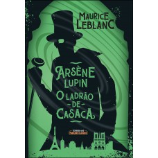 Arsène Lupin o ladrão de casaca Arsène Lupin o ladrão de casaca