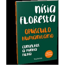 Opúsculo humanitário e Conselhos à minha filha - Nísia Floresta (LEITURA OBRIGATÓRIA FUVEST)