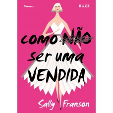 Como não ser uma vendida Como não ser uma vendida