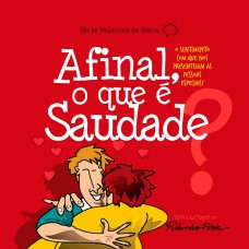 Afinal, o que é saudade? Afinal, o que é saudade?