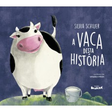 A vaca desta história - 1ª edição 2024 A vaca desta história - 1ª edição 2024