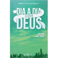 Dia a dia com Deus - 40 dias vivendo para Jesus
