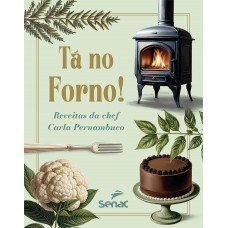 Tá no forno! Receitas da chef Carla Pernambuco Tá no forno! Receitas da chef Carla Pernambuco