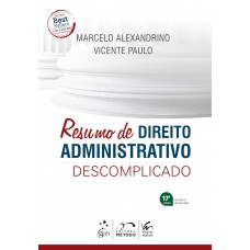 Resumo de Direito Administrativo Descomplicado - 17ª Edição 2024 Resumo de Direito Administrativo Descomplicado - 17ª Edição 2024