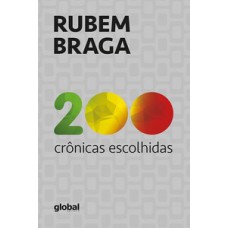 200 crônicas escolhidas: rubem braga 200 crônicas escolhidas: rubem braga
