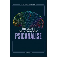 Coleção Mente em foco - 100 Minutos para entender a Psicanálise