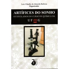 Artífices do sonho: oitenta anos do curso de Química da UFMG Artífices do sonho: oitenta anos do curso de Química da UFMG