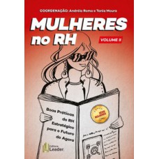 Mulheres no rh - volume ii - boas práticas do rh estratégico para o futuro e agora