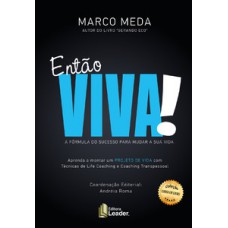 Então viva - a fórmula do sucesso para mudar sua vida