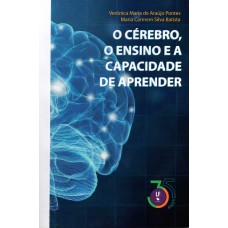 O cérebro, o ensino e a capacidade de aprender O cérebro, o ensino e a capacidade de aprender
