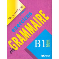 Je pratique exercices de grammaire - b1 Je pratique exercices de grammaire - b1