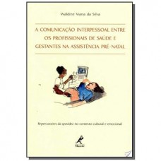 A comunicação interpessoal entre os profissionais de saúde e gestantes na assistência pré-natal
