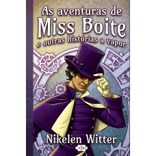 As aventuras de Miss Boite e outras historias a vapor