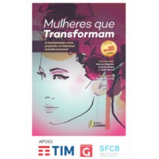 Mulheres que transformam - a humanização como propósito na liderança transformacional