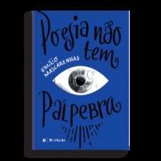 Poesia não tem pálpebra