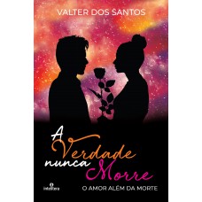 Verdade Nunca Morre, A Verdade Nunca Morre, A