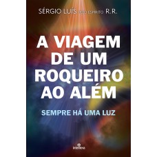 A Viagem de Um Roqueiro ao Além A Viagem de Um Roqueiro ao Além