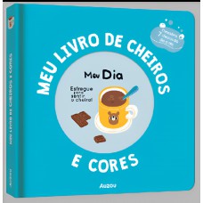 Meu livro de cheiros e cores: Meu dia
