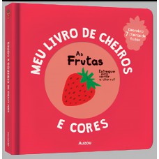 Meu livro de cheiros e cores: As frutas