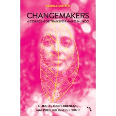 Changemakers, a coragem de transformar o mundo Changemakers, a coragem de transformar o mundo