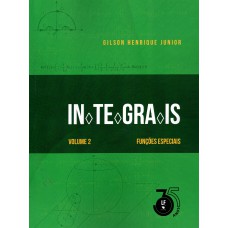 Integrais: Volume 2: Funções Especiais