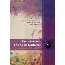 Pesquisa em Ensino de Quimica: Abordagens, Reflexões e Praticas Pesquisa em Ensino de Quimica: Abordagens, Reflexões e Praticas