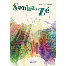 Sonha, Zé - Um livro de Silvia Camossa Sonha, Zé - Um livro de Silvia Camossa