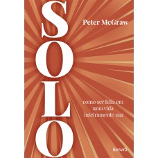 Solo: Como Ser Feliz Em Uma Vida Inteiramente Sua Solo: Como Ser Feliz Em Uma Vida Inteiramente Sua