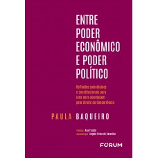 Entre Poder Econômico e Poder Político Entre Poder Econômico e Poder Político