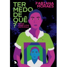Ter medo de quê? Ter medo de quê?