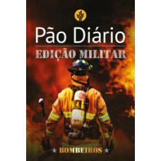 Devocional Pão Diário: Edição militar - Bombeiros - O Devocional mais lido no mundo Devocional Pão Diário: Edição militar - Bombeiros - O Devocional mais lido no mundo