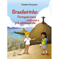 Brasileirinho - Português para Crianças e Pré-Adolescentes Brasileirinho - Português para Crianças e Pré-Adolescentes