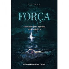 Força - Encontrando paz e esperança em dias sombrios Força - Encontrando paz e esperança em dias sombrios