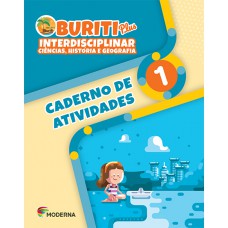 Buriti Plus - Interdisciplinar - Ciências, História e Geografia - 1º ano - Caderno de Atividades