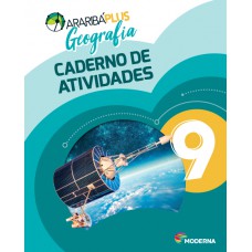 Araribá Plus - Geografia - 9º ano - Caderno de Atividades Araribá Plus - Geografia - 9º ano - Caderno de Atividades