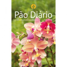Devocional Pão Diário vol.28 - Uma meditação para cada dia do ano- Flores - O Devocional mais lido no mundo Devocional Pão Diário vol.28 - Uma meditação para cada dia do ano- Flores - O Devocional mais lido no mundo