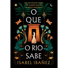 O que o rio sabe (Segredos do Nilo - Livro 1) O que o rio sabe (Segredos do Nilo - Livro 1)