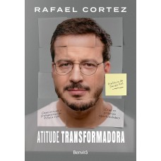 Atitude Transformadora: Como Assumir o Protagonismo da Própria Vida Atitude Transformadora: Como Assumir o Protagonismo da Própria Vida