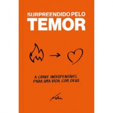Surpreendido Pelo Temor: a Chave Indispensalvel Para uma Vida com Deus
