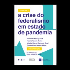 A crise do federalismo em estado de pandemia - vol 1