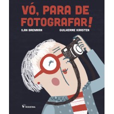 Vó, para de fotografar! Vó, para de fotografar!