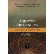 Equações Diferenciais: exercícios resolvidos e propostos