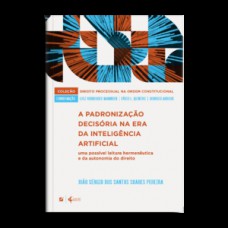 A padronização decisória na era da inteligência artificial: A padronização decisória na era da inteligência artificial: